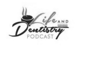 Life and Dentistry Podcast